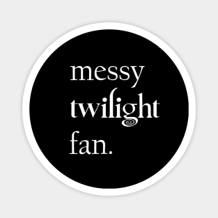 Messy Twilight Fans Magnet